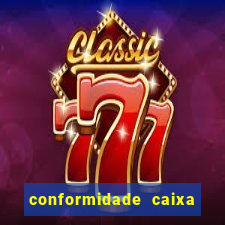 conformidade caixa quanto tempo demora